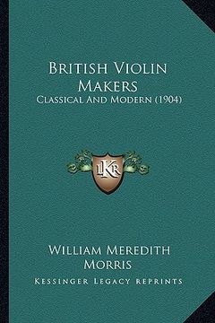 portada british violin makers: classical and modern (1904) (in English)