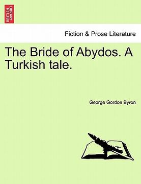 portada the bride of abydos. a turkish tale. (en Inglés)