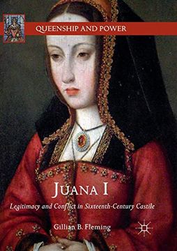 portada Juana i: Legitimacy and Conflict in Sixteenth-Century Castile (Queenship and Power) (in English)