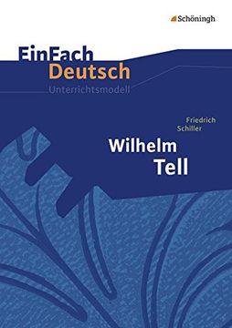 portada Einfach Deutsch Unterrichtsmodelle: Friedrich Schiller: Wilhelm Tell: Klassen 8 - 10 (en Alemán)