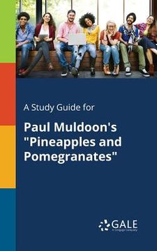 portada A Study Guide for Paul Muldoon's "Pineapples and Pomegranates" (en Inglés)