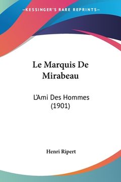 portada Le Marquis De Mirabeau: L'Ami Des Hommes (1901) (en Francés)