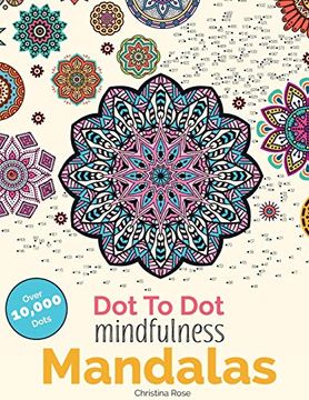portada Dot to dot Mindfulness Mandalas: Relaxing, Anti-Stress dot to dot Patterns to Complete & Colour: Beautiful Anti-Stress Patterns to Complete & Colour (en Inglés)