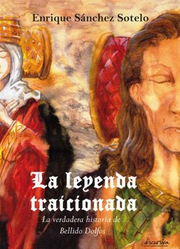 portada La Leyenda Traicionada: La Verdadera Historia de Bellido Dolfos (in Spanish)