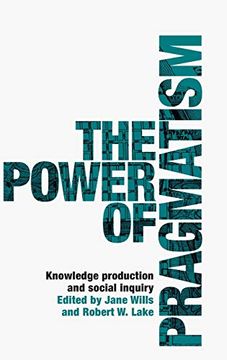 portada The Power of Pragmatism: Knowledge Production and Social Inquiry (Manchester University Press) (in English)