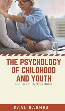 portada The Psychology of Childhood and Youth Outlines of Thirty Lectures (en Inglés)