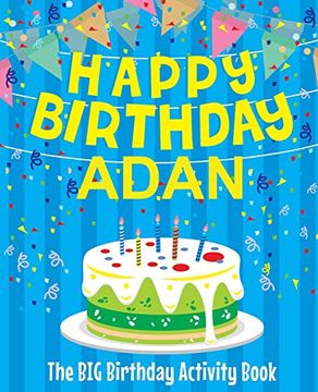portada Happy Birthday Adan - the big Birthday Activity Book: Personalized Children's Activity Book 