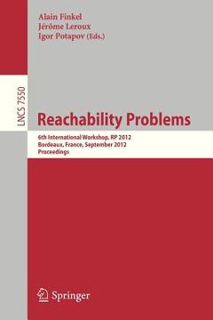 portada reachability problems: 6th international workshop, rp 2012, bordeaux, france, september 17-19, 2012. proceedings (in English)