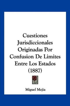portada Cuestiones Jurisdiccionales Originadas por Confusion de Limites Entre los Estados (1887)