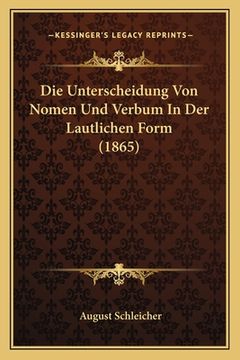 portada Die Unterscheidung Von Nomen Und Verbum In Der Lautlichen Form (1865) (en Alemán)