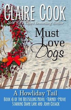 portada Must Love Dogs: A Howliday Tail (en Inglés)
