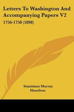 portada letters to washington and accompanying papers v2: 1756-1758 (1898) (en Inglés)