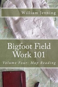 portada Bigfoot Field Work 101: Volume Four: Map Reading (in English)
