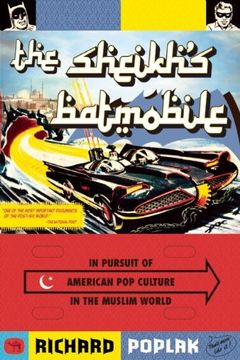 portada The Sheikh's Batmobile: In Pursuit of American pop Culture in the Muslim World (in English)