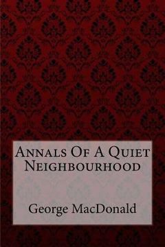 portada Annals Of A Quiet Neighbourhood George MacDonald (en Inglés)