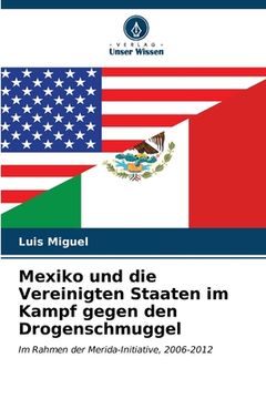 portada Mexiko und die Vereinigten Staaten im Kampf gegen den Drogenschmuggel (en Alemán)