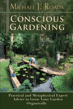 portada Conscious Gardening: Practical and Metaphysical Expert Advice to Grow Your Garden Organically 