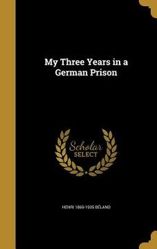 portada My Three Years in a German Prison
