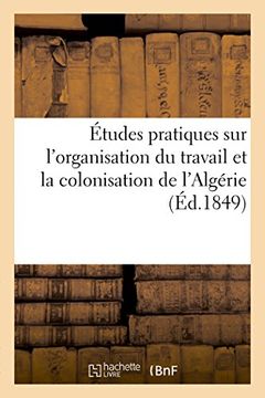 portada Etudes Pratiques Sur L'Organisation Du Travail Et La Colonisation de L'Algerie (Sciences Sociales) (French Edition)