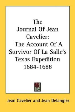 portada the journal of jean cavelier: the account of a survivor of la salle's texas expedition 1684-1688 (in English)