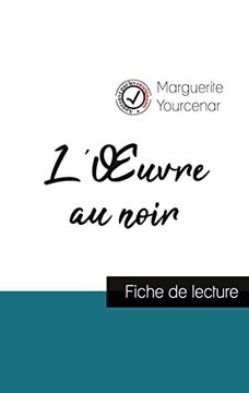 portada L'oeuvre au Noir de Marguerite Yourcenar (Fiche de Lecture et Analyse Compl? Te de L'oeuvre) (in French)