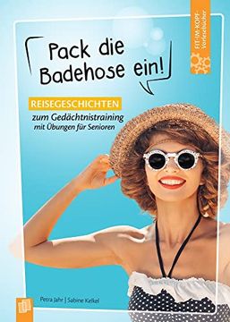 portada Fit-Im-Kopf-Vorlesebücher für Senioren: Pack die Badehose Ein! (en Alemán)