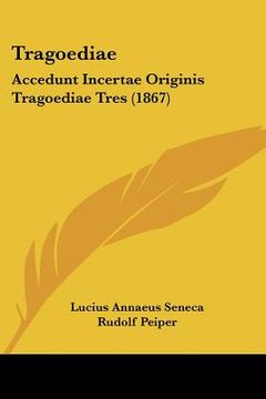 portada tragoediae: accedunt incertae originis tragoediae tres (1867) (in English)