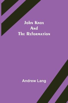 portada John Knox and the Reformation (in English)