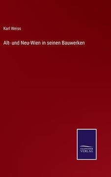 portada Alt- und Neu-Wien in seinen Bauwerken (en Alemán)
