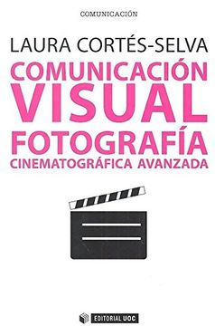 portada Comunicación Visual. Fotografía Cinematográfica Avanzada: 556 (Manuales) (in Spanish)