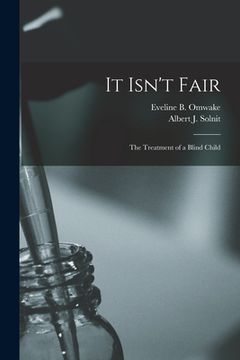 portada It Isn't Fair: The Treatment of a Blind Child (en Inglés)