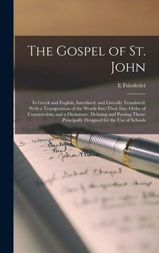 portada The Gospel of St. John: In Greek and English, Interlined, and Literally Translated; With a Transposition of the Words Into Their due Order of
