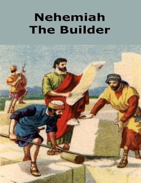 Nehemiah the Builder (en Inglés)