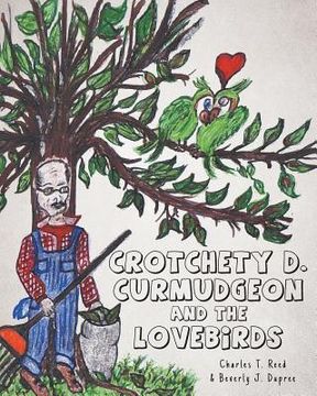 portada Crotchety D. Curmudgeon and the Lovebirds (en Inglés)