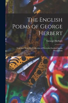 portada The English Poems of George Herbert: Together With His Collection of Proverbs Entitled Jacula Prudentum (en Inglés)