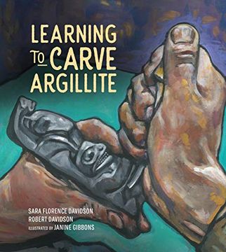 portada Learning to Carve Argillite (Sk'ad'a Stories Series, 2) (Volume 2) (en Inglés)