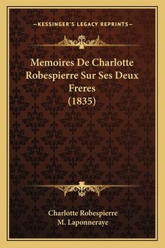 portada Memoires De Charlotte Robespierre Sur Ses Deux Freres (1835) (en Francés)