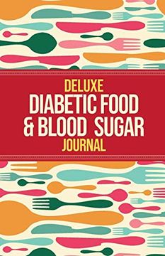 portada Deluxe Diabetic Food & Blood Sugar Journal: Making the Diabetic Diet Easy (en Inglés)