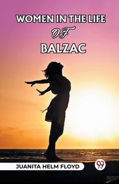portada Women In The Life Of Balzac (in English)