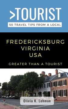 portada Greater Than a Tourist- Fredericksburg Virginia USA: 50 Travel Tips from a Local (en Inglés)