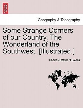 portada some strange corners of our country. the wonderland of the southwest. [illustrated.] (en Inglés)