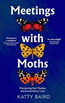 portada Meetings With Moths: Discovering Their Mystery and Extraordinary Lives