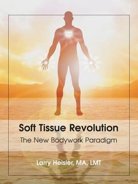 portada Soft Tissue Revolution: The New Bodywork Paradigm