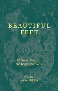 portada Beautiful Feet: Ministers, Ministry, and Keeping the Faith (en Inglés)