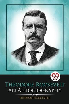 portada Theodore Roosevelt: An Autobiography (in English)