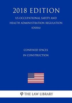 portada Confined Spaces in Construction (US Occupational Safety and Health Administration Regulation) (OSHA) (2018 Edition) (en Inglés)