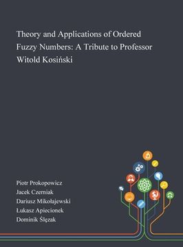 portada Theory and Applications of Ordered Fuzzy Numbers: A Tribute to Professor Witold Kosiński (en Inglés)