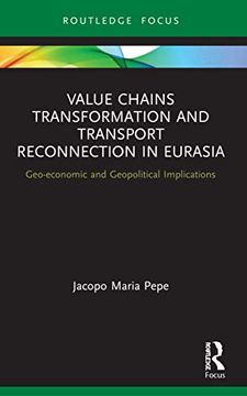 portada Value Chains Transformation and Transport Reconnection in Eurasia (Innovations in International Affairs) (en Inglés)