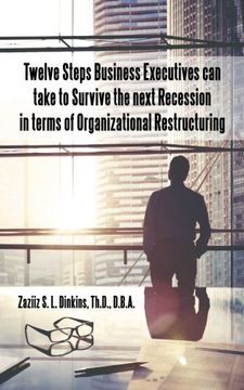 portada Twelve Steps Business Executives can take to Survive the next Recession in terms of Organizational Restructuring