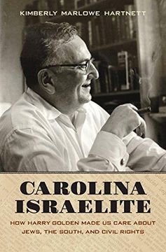portada Carolina Israelite: How Harry Golden Made us Care About Jews, the South, and Civil Rights (en Inglés)